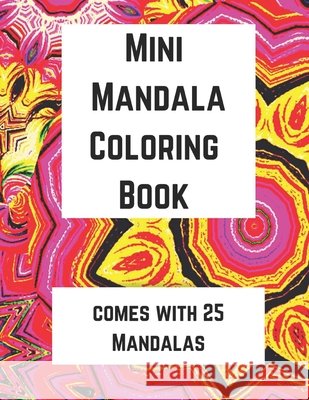 Mini Mandala Coloring Book: Comes with 25 Mandalas Murphy, Olivia 9798722375230 Independently Published