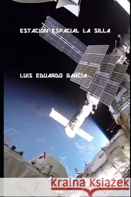 Estación Espacial La Silla Garcia, Luis Eduardo 9798722508096