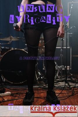 Unsung Lyricality: A Poetry Anthology Tadhg Culley 9798722513014