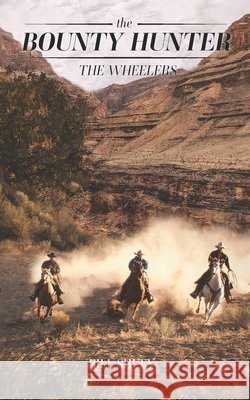 The Bounty Hunter - The Wheelers Shuey Bill Shuey 9798722532855
