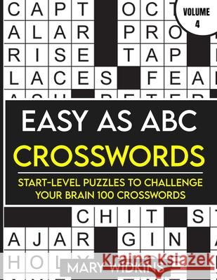 Easy as ABC Crosswords Start-Level Puzzles To Challenge Your Brain 100 Crosswords: Easy Crossword Puzzles For Adult Beginners Widkins, Mary 9798722699558 Independently published
