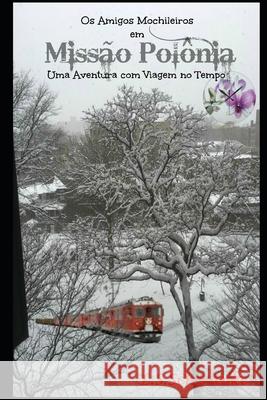 Os Amigos Mochileiros: Missão Polônia Schwanke, Lorena Schramm 9798723002685