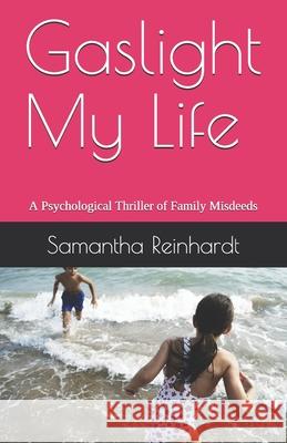 Gaslight My Life Reinhardt Samantha Reinhardt 9798723007802