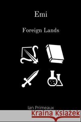 Emi: Foreign Lands Ian Primeaux 9798723105515