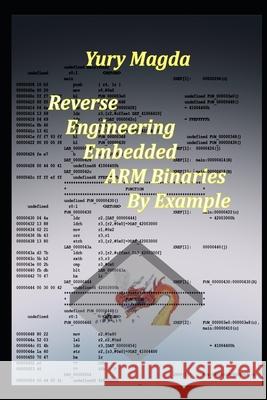 Reverse Engineering Embedded ARM Binaries By Example Magda Yury Magda 9798723359727 Independently published