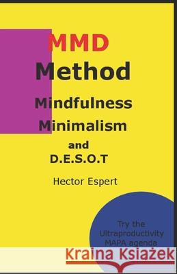 MMD Method: (Mindfulness, Minimalism and D.E.S.O.T) Espert, Hector 9798723400627