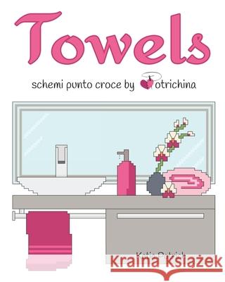 Towels: schemi punto croce by Potrichina Potrich, Katia 9798723495579 Independently published