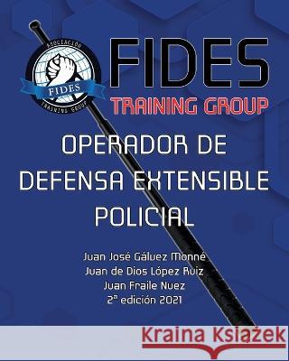 Operador de Defensa Extensible Policial Juan de Dios Lopez Ruiz Juan Fraile Nuez Juan Jose Galvez Monne 9798723633049