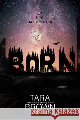 Born: A Post-Apocalyptic Survival Thriller Tara Brown 9798723696372