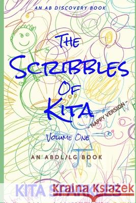 The Scribbles Of Kita (Vol 1) - nappy version Kita Sparkles, Michael Bent, Rosalie Bent 9798723711501