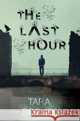 The Last Hour: A Post-Apocalyptic Survival Thriller Tara Brown 9798723714090