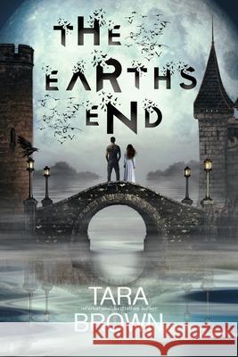 The Earth's End: A Post-Apocalyptic Survival Thriller Tara Brown 9798723714113