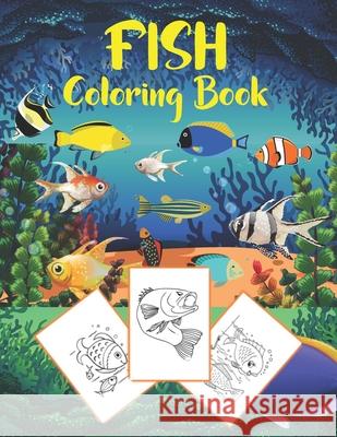 Fish Coloring Book: for kids to color a beautiful and unique fish designs .The perfect gift for kids Green, Dan 9798723763012 Independently published