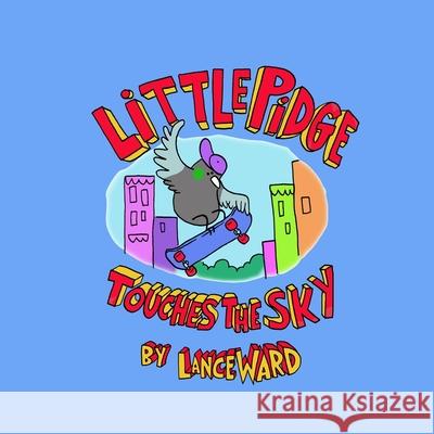 Little Pidge Touches The Sky Ward Lance Ward 9798723804517