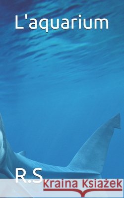 L'aquarium R S 9798724037198 Independently Published