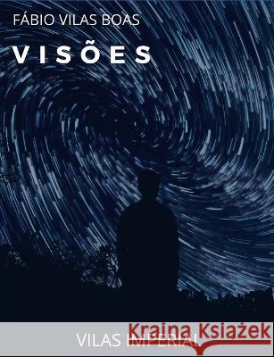 Visões Fábio Vilas Boas 9798724122986
