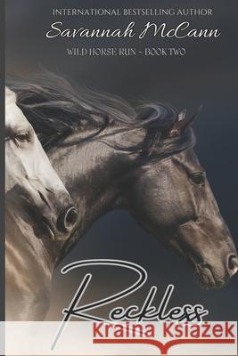 Reckless: Wild Horse Run Series, Book 2 McCann, Savannah 9798724199230