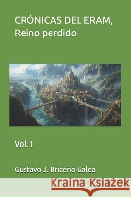Crónicas del ERAM, Reino Perdido Briceño Hinojosa, Gustavo Javier 9798724483773 Independently Published