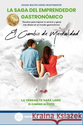El Cambio De Mentalidad: La Verdad Te hará Libre Edgar Walter Saenz Montemayor 9798724501804 Independently Published