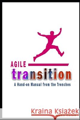 Agile Transition: A Hands-on Manual from the Trenches Caleb, Njoku 9798724564601 Independently published
