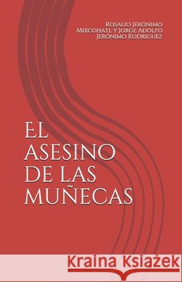 El asesino de las muñecas Jerónimo Rodriguez, Jorge Adolfo 9798724567480