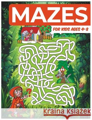 Mazes For Kids Ages 4-8: Challenging Mazes for Kids Nc, Michael 9798724630177 Independently published