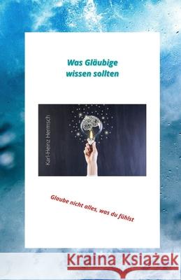 Was Gläubige wissen sollten Hermsch, Karl-Heinz 9798724890953