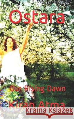 Ostara: Our Rising Dawn Ponnappan, Jai Krishna 9798724948463 Independently published