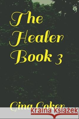 The Healer - Book 3 Coker Gina Coker 9798725059335