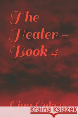 The Healer - Book 4 Coker Gina Coker 9798725073652