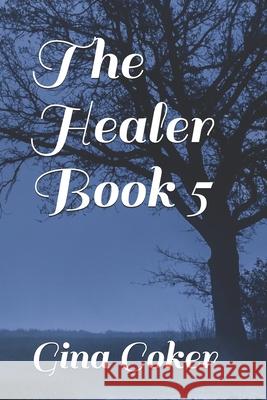 The Healer - Book 5 Coker Gina Coker 9798725083057