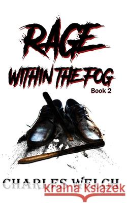 Rage Within The Fog Charles Welch 9798725136951