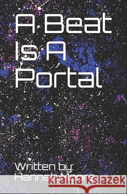 A Beat Is A Portal Moore Hannah Moore 9798725200522 Independently published