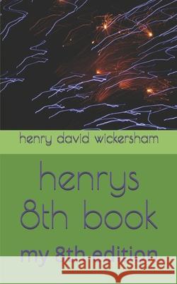 henrys 8th book: my 8th edition Sarah Diane Wickersham, Henry D Wickersham 9798725221671