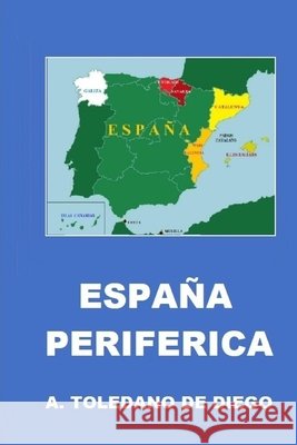 España Periferica A Toledano de Diego 9798725377224 Independently Published