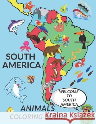 South America Animals Coloring Book: Cute South America Animals A Perfect Gift Coloring Pages For Kids Love Animals Cool Hummingbird Tucan Tapir And More!!! Zii Zii 9798725515541 Independently Published