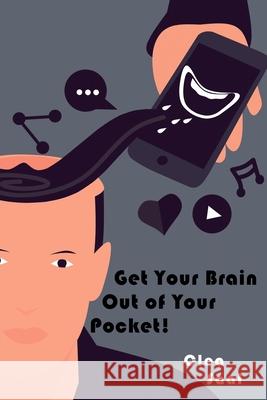 Get Your Brain Out of Your Pocket! Saal Clea Saal 9798725518757