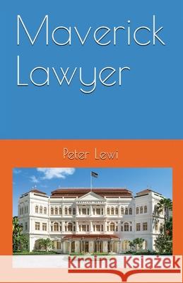 Maverick Lawyer Peter Lewi 9798725522952 Independently Published