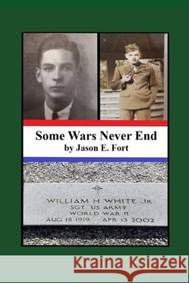 Some Wars Never End Fort Jason E. Fort 9798725552454