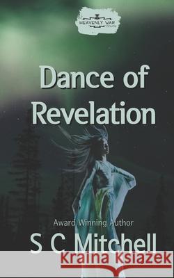 Dance of Revelation Mitchell S.C. Mitchell 9798725581430 Independently published