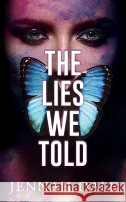 The Lies We Told Dale Jennah Dale 9798725610062