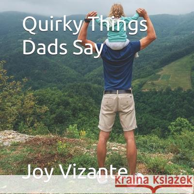 Quirky Things Dads Say Vizante Joy Vizante 9798725728934 Independently published