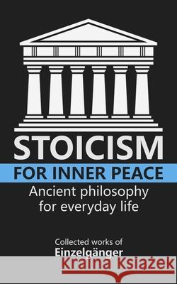 Stoicism for Inner Peace Einzelganger 9798725807226