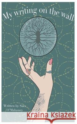 My Writing on the Wall O'Mahoney Sara O'Mahoney 9798725920253