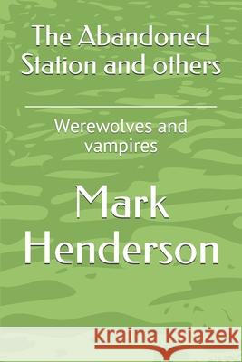 The Abandoned Station and others Henderson Mark Henderson 9798725959161