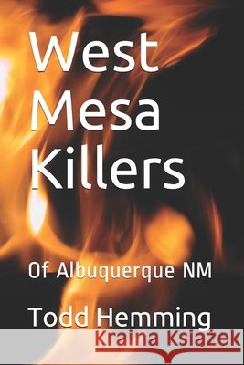 West Mesa Killers: Of Albuquerque NM Todd Hemming 9798726028231