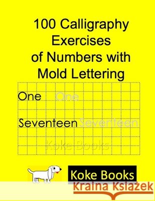 100 Calligraphy Exercises of Numbers with Mold Lettering: Coke Books Zamora Sánchez, Ana Karina 9798726030098