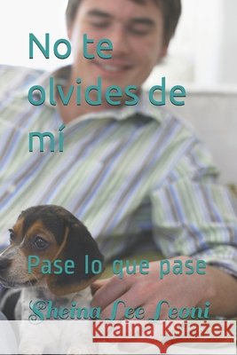 No te olvides de mí: Pase lo que pase Leoni, Sheina Lee 9798726061153