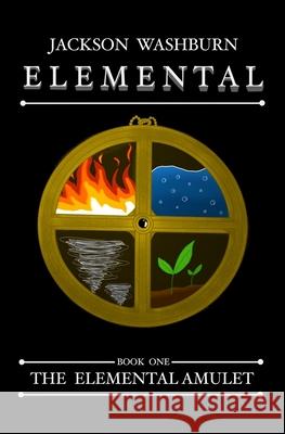 Elemental: The Elemental Amulet Washburn, Jackson 9798726097473