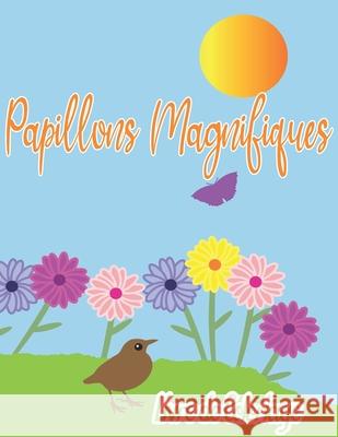 Papillons Magnifique Livre de Coloriage: Dessins de soulagement de stress de Papillons pour les enfants, livre de coloriage pour les enfants, Papillons livre de coloriage Papillon's Arts 9798726126326 Independently Published
